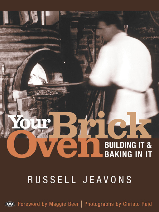 Title details for Your Brick Oven: Building it and baking in it by Russell Jeavons - Available